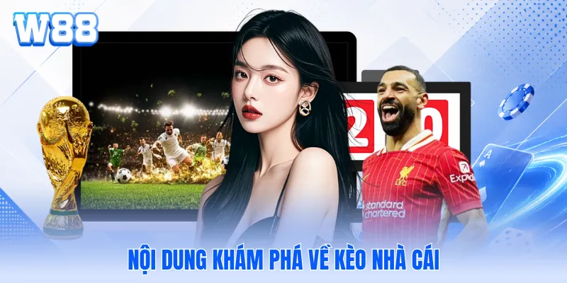 Nội dung khám phá về kèo nhà cái