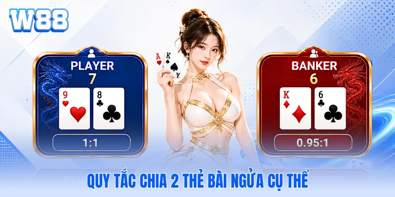 Quy tắc chia 2 thẻ bài ngửa cụ thể